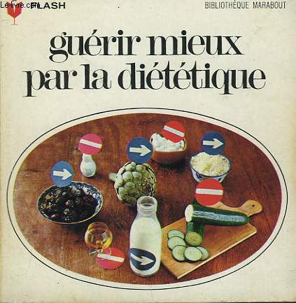 MENUS, REGIMES, CONSEILS - GUERIR MIEUX PAR LA DIETETIQUE