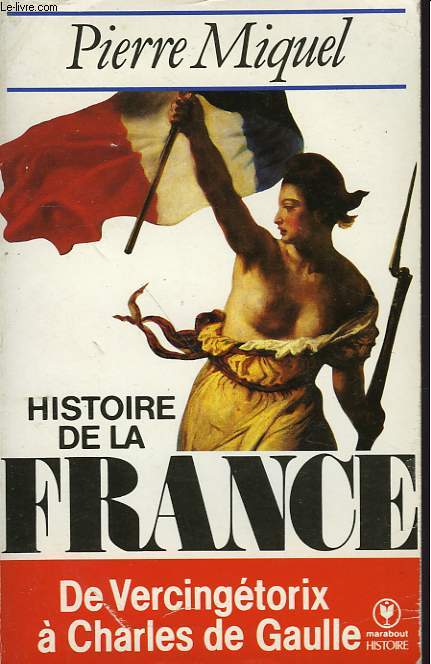 HISTOIRE DE LA FRANCE - DE VERCINGGETORIX A CHARLE DE GAULLE