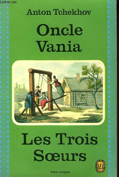 L'ONCLE VANIA - LES TROIS SOEURS