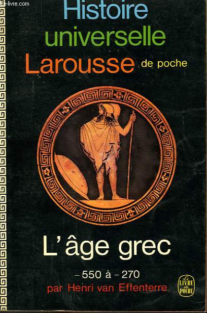 HISTOIRE UNIVERSELLE LAROUSSE DE POCHE - L'AGE GREC - 520 A - 270