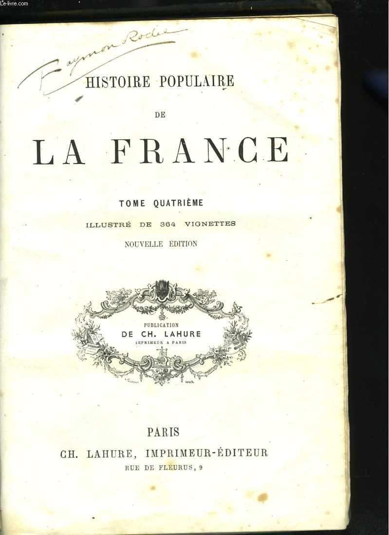 Histoire populaire de la France. Tome quatrime. Illustr de 364 vignettes