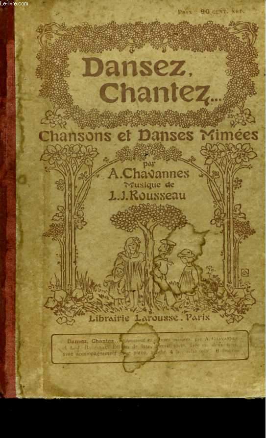 Dansez, chantez... Chansons et danses mimes par A. Chavannes. Musique de J.J. Rousseau