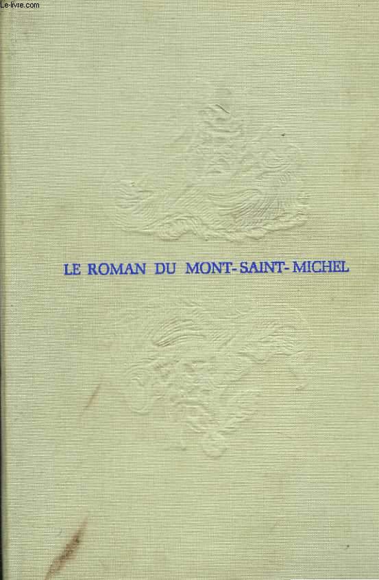 Le roman du Mont-Saint-Michel. Douze sicles de foi, d'art et d'histoire