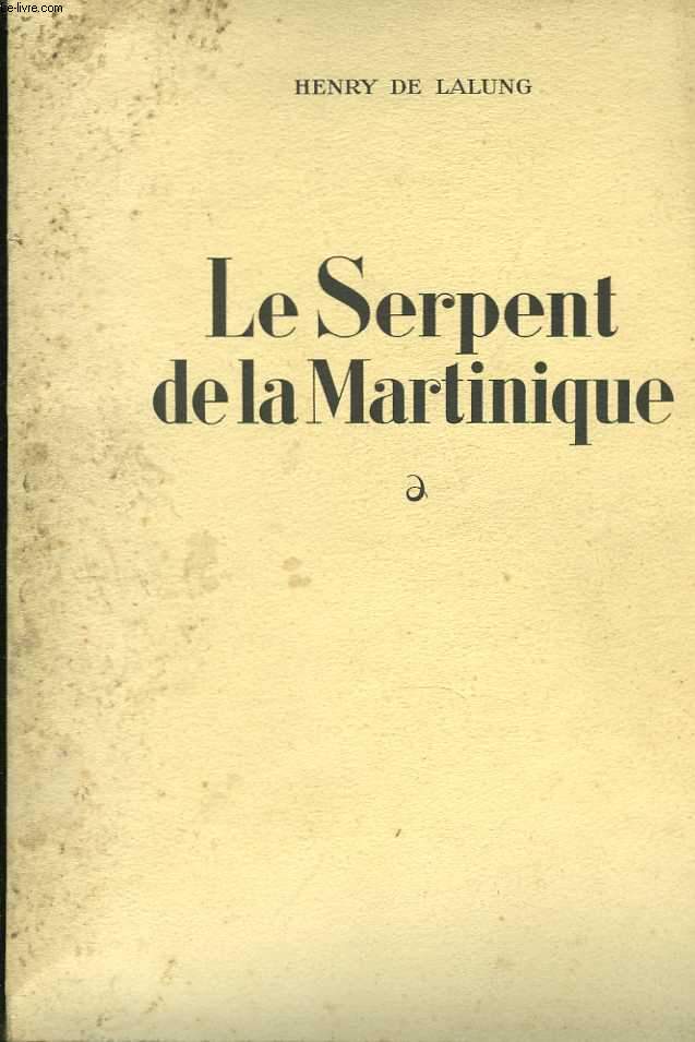 Le Serpent de la Martinique. Sa lgende, ses moeurs, ses ennemis. Comment les Carabes et les Ngres soignaient ses piqres. Essai de mdecine rtrospective