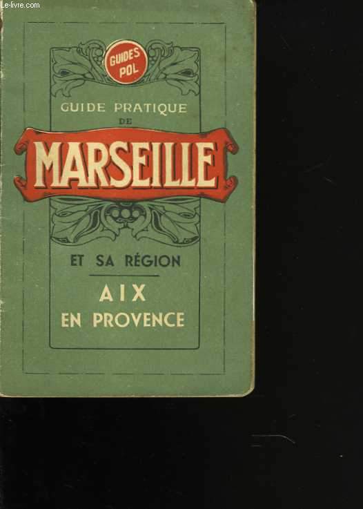 Guide pratique de Marseille et sa rgion. Aix en Provence
