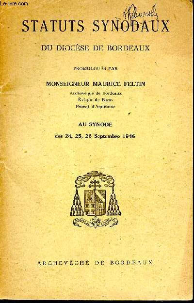 Statuts Synodaux du diocse de Bordeaux. Au Synode des 24, 25, 26 Septembre 1946