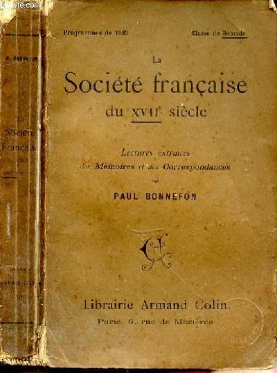 La Socit franaise du XVII sicle. Lectures extraites des Mmoires et des Correspondances