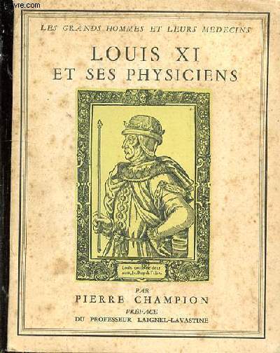 Louis XI et ses physiciens. Prface du Professeur Laignel-Lavastine