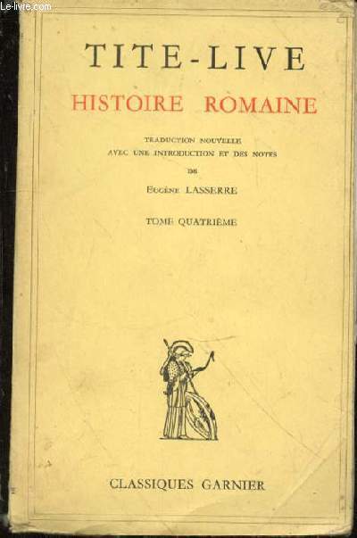 Histoire romaine. Traduction nouvelle avec une introduction et des notes de Eugne Lasserre. Tome quatrime