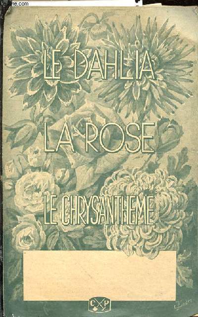 Le Dahlia, la Rose, le Chrysanthme