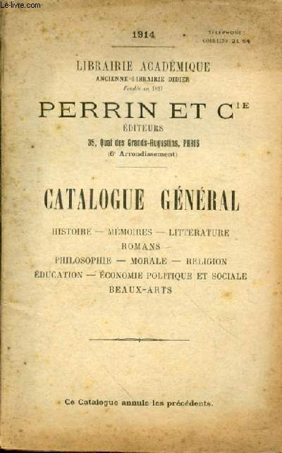 Catalogue gnral. Histoire - Mmoires - Littrature - Romans - Philosophie - Morale - Religion - Education - Economie politique et sociale - Beaux-Arts