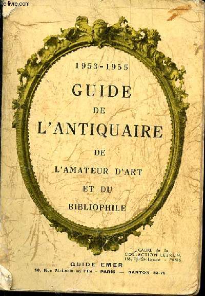 Guide de l'antiquaire de l'amateur d'art et du bibliophile. 1953-1955