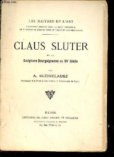 Les maitres de l'art. Claus Sluter et la sculpture bourguignonne au XV sicle
