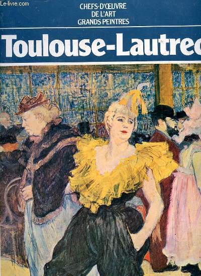 Grands peintres. Toulouse-Lautrec