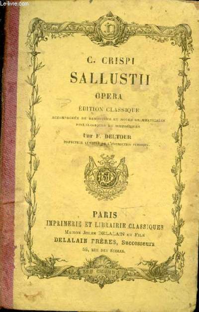 Sallustii. Opra. Edition classique accompagne de remarques et notes grammaticales philologiques et historiques