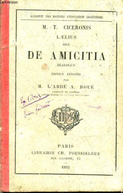 Laelius, sive De Amicitia. Dialogus. Edition annote par M. l'Abb A. Bou