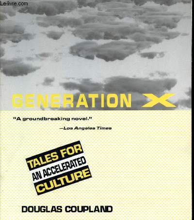 Generation X Tales for an accelerated culture 