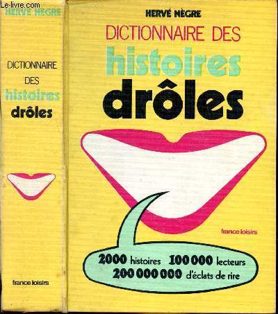 Dictionnaire des histoires drles. 2 000 histoires, 100 000 lecteurs et 200 000 000 d'clats de rires