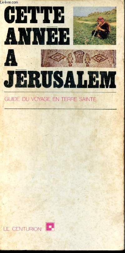 Cette anne  Jrusalem. Guide du voyage en Terre Sainte