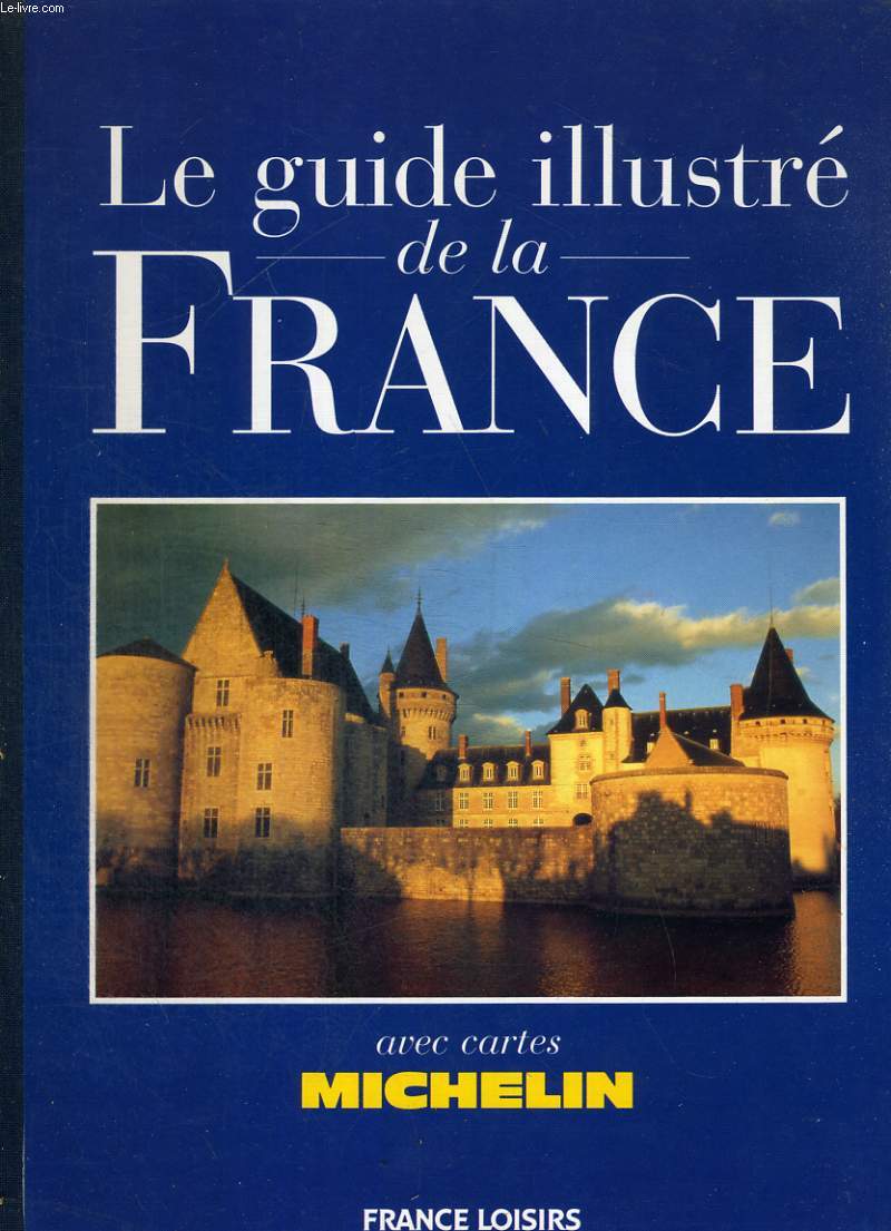 Le Guide illustr de la France avec cartes Michelin