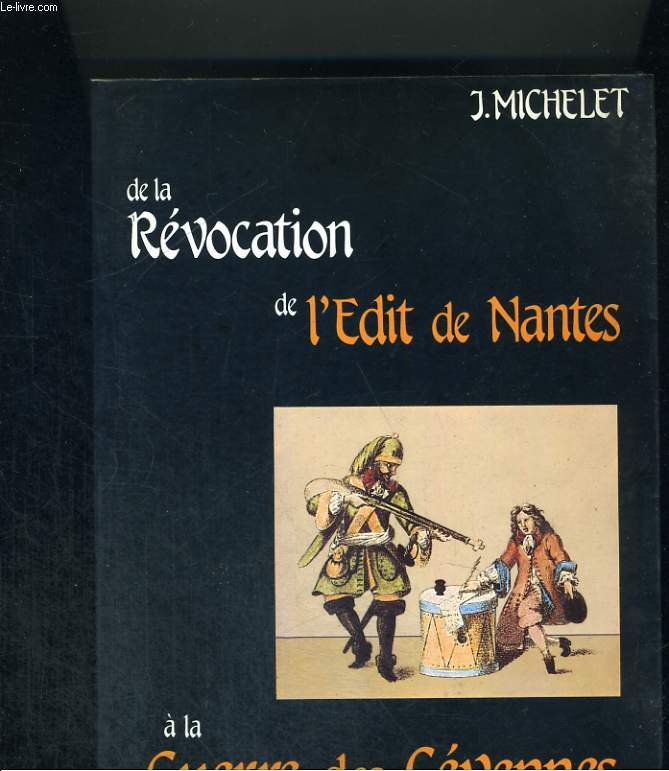 De la rvocation de l'Edit de Nantes  la guerre des Cvennes.