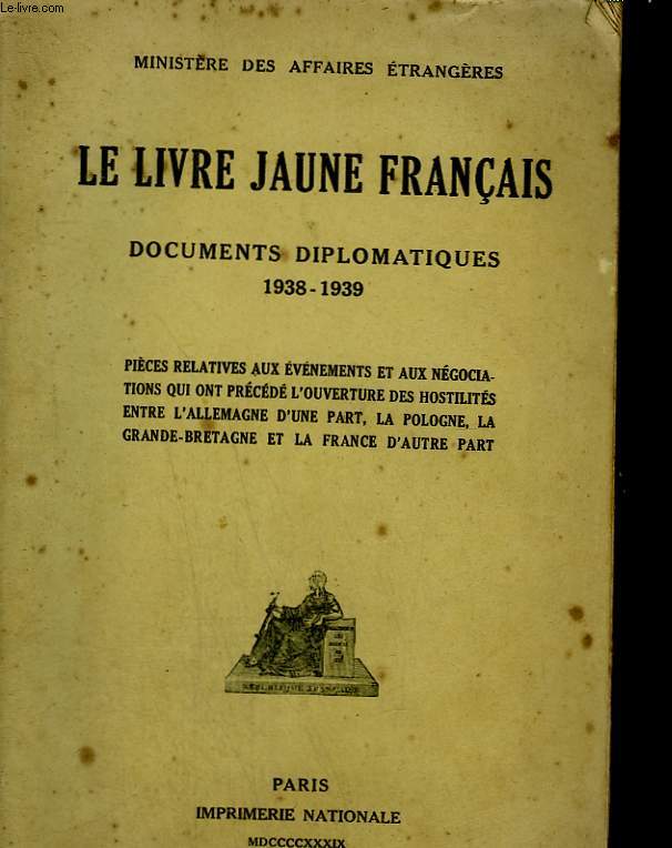 Le Livre jaune Franais. Documents diplomatiques 1938 - 1939