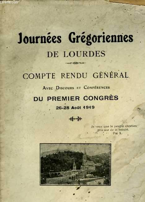 Journes Grgoriennes de Lourdes. Compte rendu gnral avec discours et confrences du premier congrs 26-28 aot 1919
