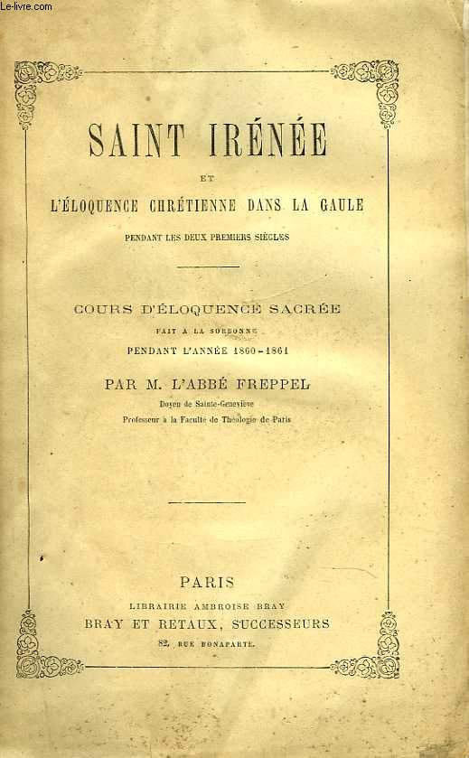 Sainte Irne et l'loquence chrtienne dans la Gaule pendant les deux premiers sicles