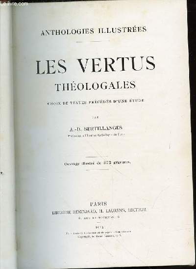 LES VERTUS THEOLOGALES - ANTHOLOGIES ILLUSTREES / CHOIX DE TEXTES PRECEDES D'UNE ETUDE.