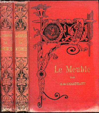 LE MEUBLE EN 2 TOMES : TOME 1 (Antiquit, Moyen Age et Renaissance) + TOME 2 ( XVII, XVIII, XIX me) - Bibliothque de l'Enseignement des Beaux-Arts..