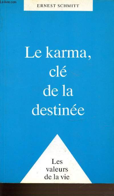 LE KARMA, CLE DE LA DESTINEE. COLLECTION LES VALEURS DE LA VIE.