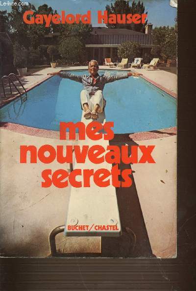 MES NOUVEAUX SECRETS. GAYELORD HAUSER'S NEW TREASURY OF SECRETS.