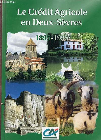 LE CREDIT AGRICOLE EN DEUX-SEVRES 1895-1995