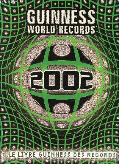 LE LIVRE GUINNESS DES RECORDS 2002 - GUINNESS WORLD RECORDS.