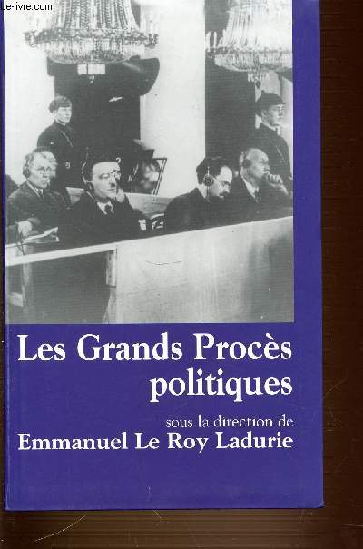 LES GRANDS PROCES POLITIQUES - LAURENT ALBARET. JEAN-CLEMENT MARTIN. NICOLAS WERTH. STEPHANE COURTOIS. MAURICE KRIEGEL. ETC.