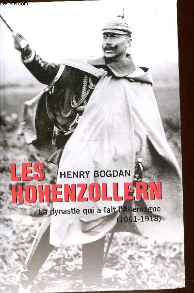 LES HOHENZOLLERN - LA DYNASTIE QUI A FAIT L'ALLEMAGNE (1061-1918).