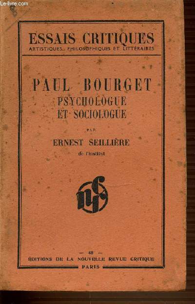 PAUL BOURGET PSYCHOLOGUE ET SOCIOLOGUE - ESSAIS CRITIQUES ARTISTIQUES, PHILOSOPHIQUES ET LITTERAIRES.