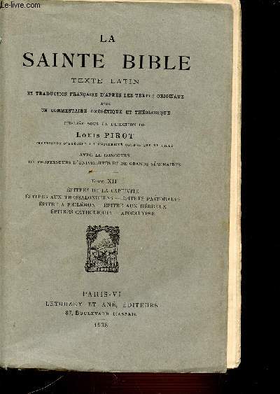 LA SAINTE BIBLE - TOME XII : EPITRES DE LA CAPTIVITE - EPITRES AUX THESSALINOCIENS - EPITRES PASTORALES - EPITRE A PHILEMON.
