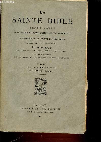LA SAINTE BIBLE - TOME IX : LES SAINTES EVANGILES S. MATTHIEU S. MARC.