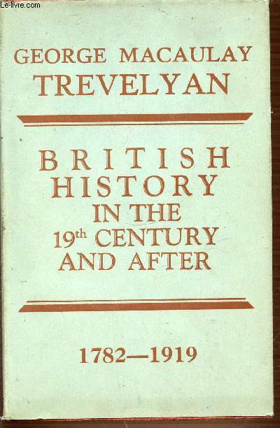 BRITISH HISTORY IN THE 19TH CENTURY AND AFTER - 1782-1919.