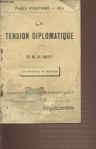 LA TENSION DIPLOMATIQUE : 25 AU 31 JUILLET L LES TENTATIVES DE MEDIATION / COLLECTION PAGES D'HISTOIRE - 1914.
