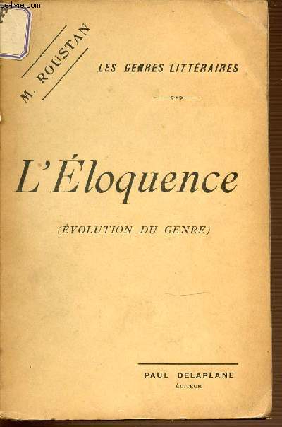 L'ELOQUENCE (EVOLUTION DU GENRE) - LES GENRES LITTERAIRES.