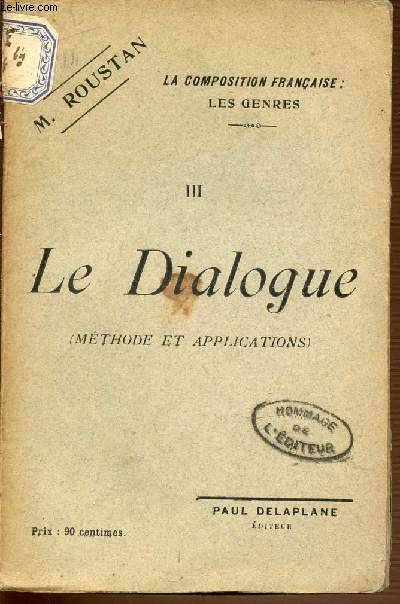 III : LE DIALOGUE (METHODE ET APPLICATIONS) - LA COMPOSITION FRANCAISE : LES GENRES.
