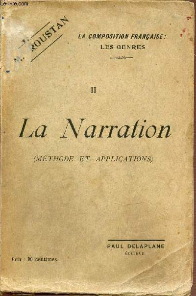 II : LA NARRATION (METHODE ET APPLICATIONS) - LA COMPOSITION FRANCAISE : LES GENRES.