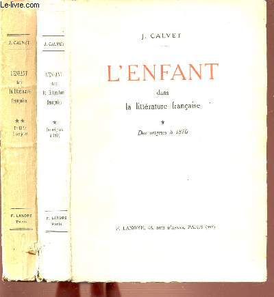 L'ENFANT DANS LA LITTERATURE FRANCAISE EN 2 TOMES - TOME 1 : DES ORIGINES A 1870 + TOME 2 : DE 1870 A NOS JOURS.
