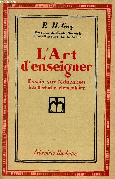 L'ART D'ENSEIGNER - ESSAIS SUR L'EDUCATION INTELLECTUELLE ELEMENTAIRE.
