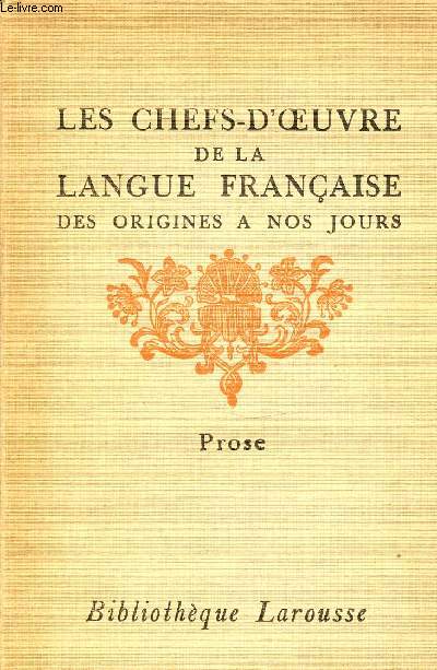 LES CHEFS-D'OEUVRES DE LA LANGUE FRANCAISE DES ORIGINES A NOS JOURS - PROSE.