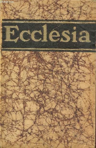 ECCLESIA : ENCYCLOPEDIE POPULAIRE DES CONNAISSANCES RELIGIEUSES.
