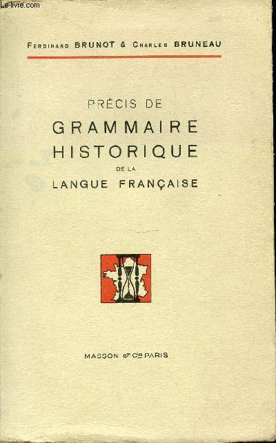 PRECIS DE GRAMMAIRE HISTORIQUE DE LA LANGUE FRANCAISE.
