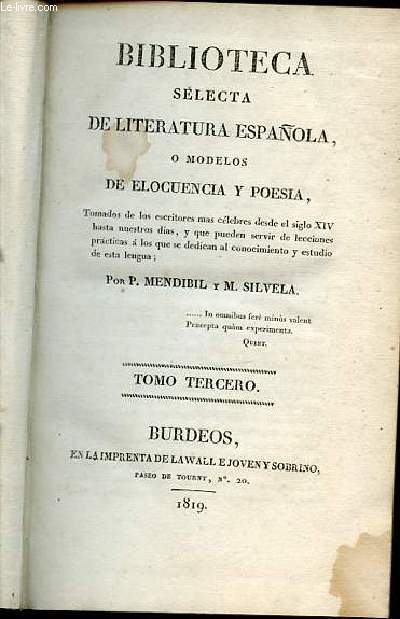 BIBLIOTECA SELECTA DE LITERATURA ESPANOLA, O MODELOS DE ELOCUENCIA Y POESIA.